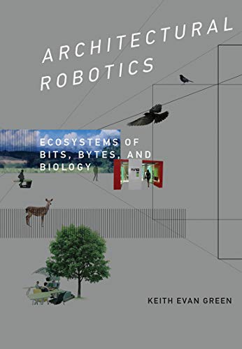 Beispielbild fr Architectural Robotics: Ecosystems of Bits, Bytes, and Biology zum Verkauf von Wonder Book