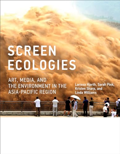 Imagen de archivo de Screen Ecologies: Art, Media, and the Environment in the Asia-Pacific Region (Leonardo) a la venta por HPB-Emerald