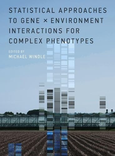 9780262034685: Statistical Approaches to Gene x Environment Interactions for Complex Phenotypes (The MIT Press)