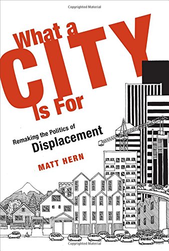 Beispielbild fr What a City Is For : Remaking the Politics of Displacement zum Verkauf von Better World Books: West