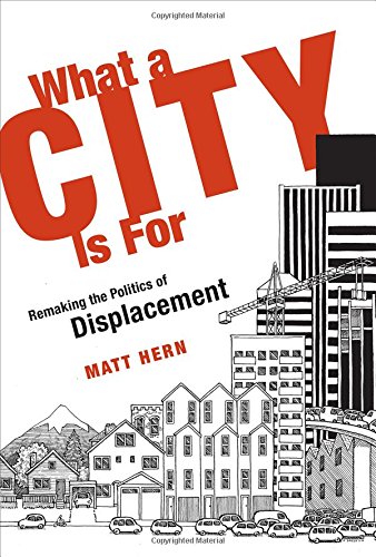Imagen de archivo de What a City Is For : Remaking the Politics of Displacement a la venta por Better World Books: West