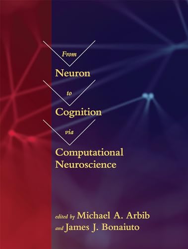 Stock image for From Neuron to Cognition via Computational Neuroscience (Computational Neuroscience Series) for sale by Bellwetherbooks