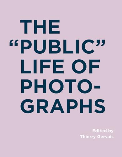 Stock image for The Public Life of Photographs (RIC BOOKS (Ryerson Image Centre Books)) for sale by Housing Works Online Bookstore