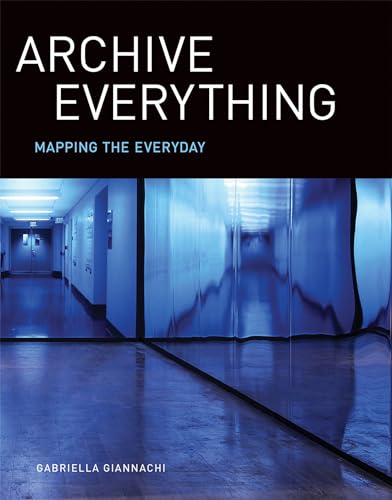 Stock image for Archive Everything: Mapping the Everyday for sale by GF Books, Inc.