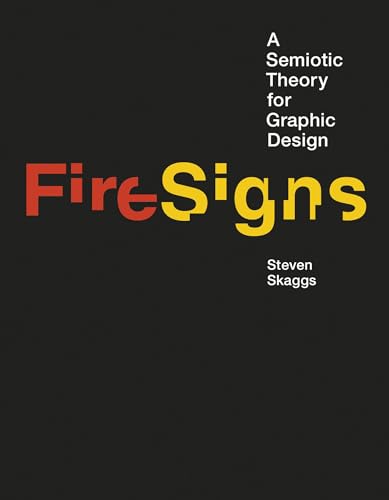 

FireSigns - A Semiotic Theory for Graphic Design (Design Thinking, Design Theory)