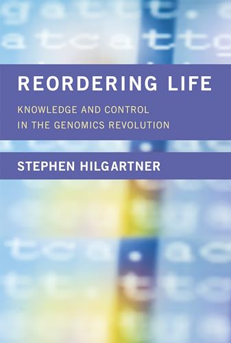 Stock image for Reordering Life: Knowledge and Control in the Genomics Revolution (Inside Technology) for sale by Bellwetherbooks