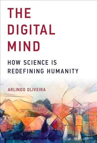 Stock image for The Digital Mind: How Science Is Redefining Humanity (The MIT Press) for sale by Bellwetherbooks