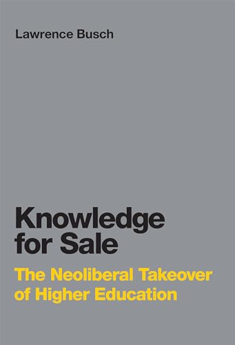 Stock image for Knowledge for Sale: The Neoliberal Takeover of Higher Education (Infrastructures) for sale by Bellwetherbooks