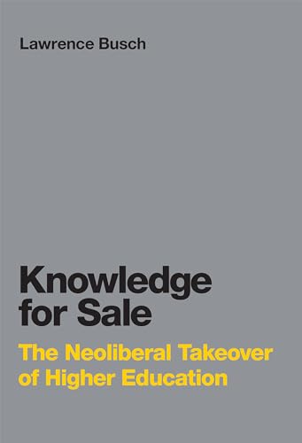 Stock image for Knowledge for Sale: The Neoliberal Takeover of Higher Education (Infrastructures) for sale by SecondSale