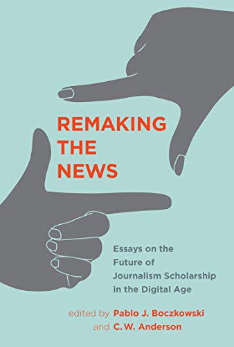 Beispielbild für Remaking the News: Essays on the Future of Journalism Scholarship in the Digital Age (Inside Technology) zum Verkauf von Bellwetherbooks