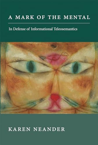 Imagen de archivo de A Mark of the Mental: In Defense of Informational Teleosemantics (Life and Mind: Philosophical Issues in Biology and Psychology) a la venta por BooksRun