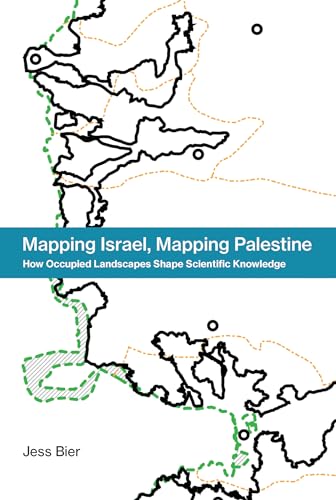 Stock image for Mapping Israel, Mapping Palestine: How Occupied Landscapes Shape Scientific Knowledge (Inside Technology) for sale by Learnearly Books