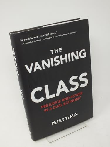 Imagen de archivo de The Vanishing Middle Class: Prejudice and Power in a Dual Economy a la venta por ThriftBooks-Atlanta