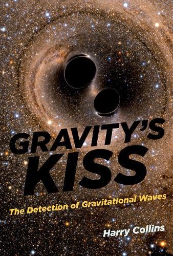 Beispielbild fr Gravity's Kiss : The Detection of Gravitational Waves zum Verkauf von Better World Books