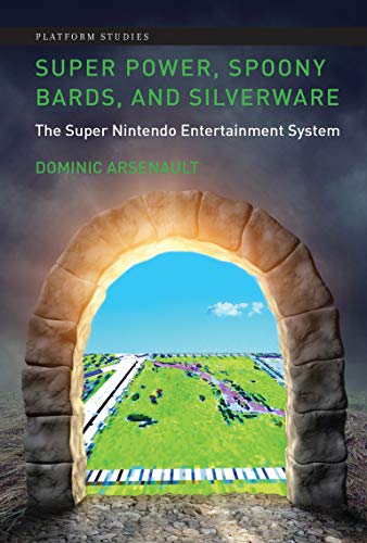 Imagen de archivo de Super Power, Spoony Bards, and Silverware: The Super Nintendo Entertainment System (Platform Studies) a la venta por Monster Bookshop