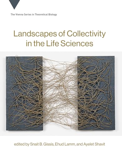 Stock image for Landscapes of Collectivity in the Life Sciences (Vienna Series in Theoretical Biology): 20 for sale by Monster Bookshop