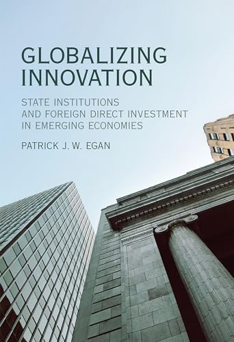 9780262037358: Globalizing Innovation: State Institutions and Foreign Direct Investment in Emerging Economies