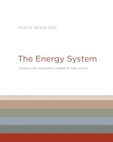 Beispielbild fr The Energy System: Technology, Economics, Markets, and Policy (Mit Press) zum Verkauf von Books From California