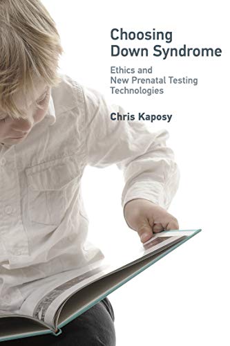 Beispielbild fr Choosing Down Syndrome: Ethics and New Prenatal Testing Technologies (Basic Bioethics) zum Verkauf von WorldofBooks