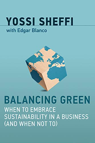 Imagen de archivo de Balancing Green: When to Embrace Sustainability in a Business (and When Not To) (Mit Press) a la venta por Bellwetherbooks