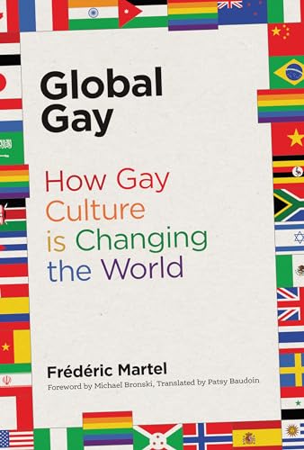 Stock image for Global Gay: How Gay Culture Is Changing the World (The MIT Press) for sale by WorldofBooks