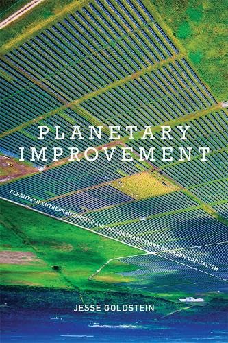 9780262037822: Planetary Improvement: Cleantech Entrepreneurship and the Contradictions of Green Capitalism