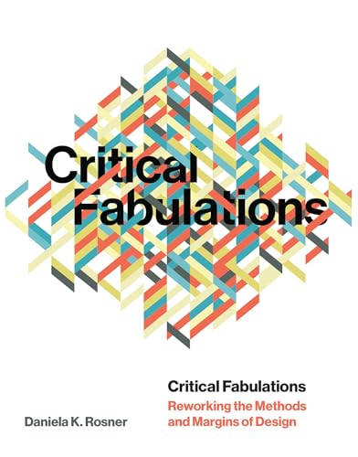 9780262037891: Critical Fabulations: Reworking the Methods and Margins of Design (Design Thinking, Design Theory)