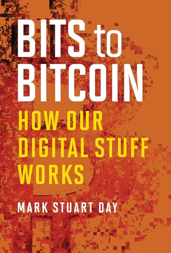 Beispielbild fr Bits to Bitcoin : How Our Digital Stuff Works zum Verkauf von Better World Books