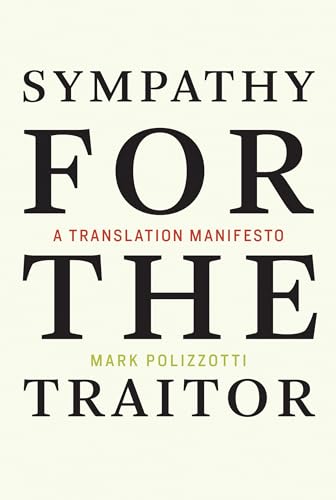 Beispielbild fr Sympathy for the Traitor: A Translation Manifesto (The MIT Press) zum Verkauf von Wonder Book