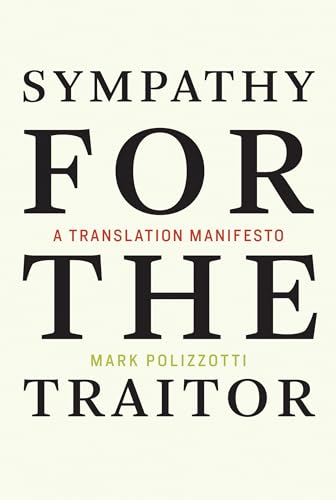 Stock image for Sympathy for the Traitor: A Translation Manifesto (The MIT Press) for sale by Bellwetherbooks