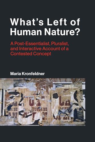 Beispielbild fr What's Left of Human Nature?: A Post-Essentialist, Pluralist, and Interactive Account of a Contested Concept (Life and Mind: Philosophical Issues in Biology and Psychology) zum Verkauf von Monster Bookshop