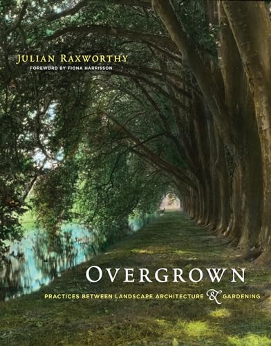 9780262038539: Overgrown: Practices between Landscape Architecture and Gardening