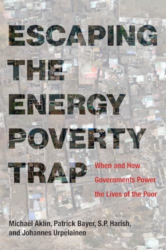 9780262038799: Escaping the Energy Poverty Trap: When and How Governments Power the Lives of the Poor