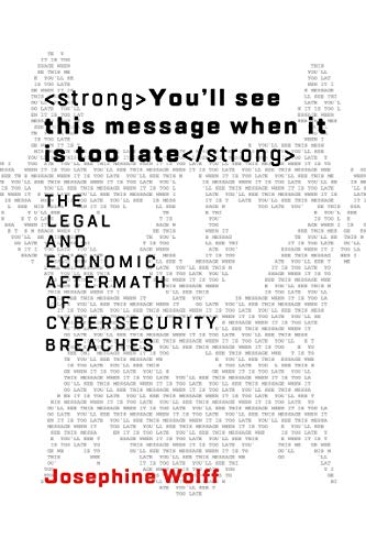 Stock image for Youll See This Message When It Is Too Late: The Legal and Economic Aftermath of Cybersecurity Breaches (Information Policy) for sale by Goodwill Books