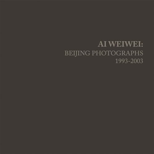 Imagen de archivo de Ai Weiwei: Beijing Photographs, 1993-2003 (Mit Press) a la venta por Bellwetherbooks