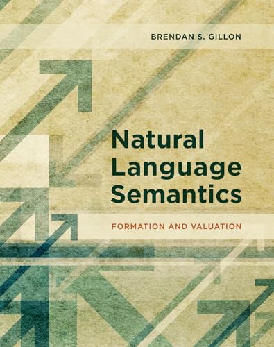 Beispielbild fr Natural Language Semantics: Formation and Valuation (The MIT Press) zum Verkauf von Powell's Bookstores Chicago, ABAA