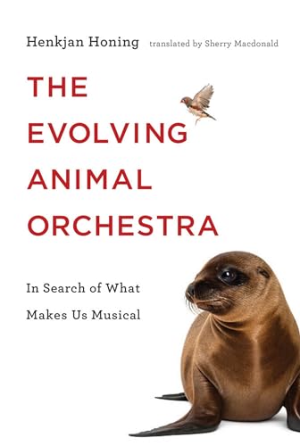 Stock image for Evolving Animal Orchestra: In Search of What Makes Us Musical for sale by Powell's Bookstores Chicago, ABAA