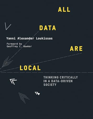 Beispielbild fr All Data Are Local: Thinking Critically in a Data-Driven Society zum Verkauf von Bellwetherbooks