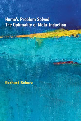 Imagen de archivo de Hume's Problem Solved: The Optimality of Meta-Induction (The MIT Press) a la venta por Bellwetherbooks