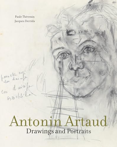 Antonin Artaud: Drawings and Portraits - Paule Thevenin, Jacques Derrida