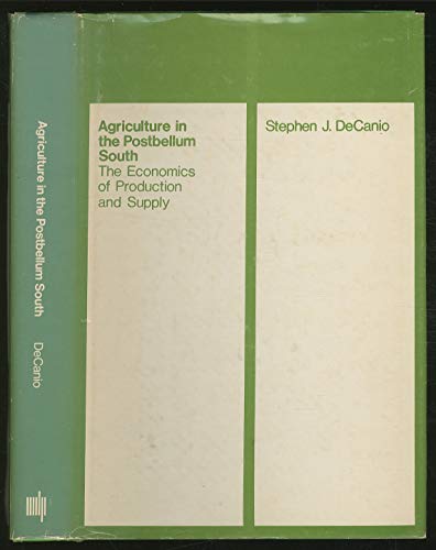 Beispielbild fr Agriculture in the Postbellum South : The Economics of Production and Supply zum Verkauf von Better World Books