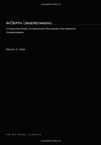 Imagen de archivo de In-Depth Understanding : A Computer Model of Integrated Processing for Narrative Comprehension a la venta por Better World Books