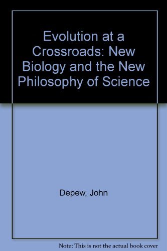 Imagen de archivo de EVOLUTION AT A CROSSROADS THE NEW BIOLOGY AND THE NEW PHILOSOPHY OF SCIENCE a la venta por Librera Maldonado