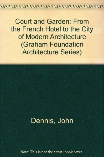 Court and Garden: From the French Hotel to the City of Modern Architecture (Graham Foundation Arc...