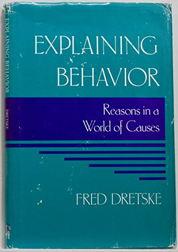 Imagen de archivo de Explaining Behavior : Reasons in a World of Causes a la venta por Better World Books