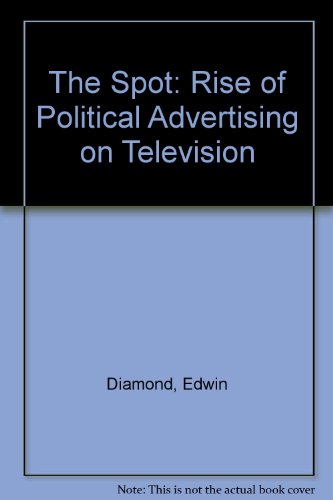 9780262041300: The Spot: The Rise of Political Advertising on Television