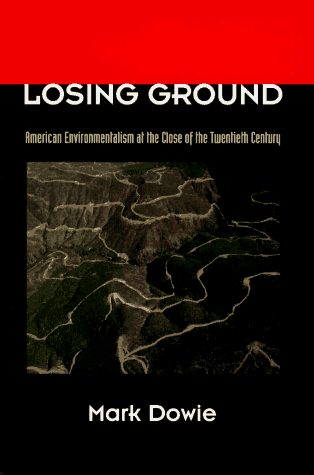 Beispielbild fr Losing Ground: American Environmentalism at the Close of the Twentieth Century zum Verkauf von Wonder Book