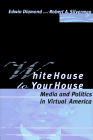 Imagen de archivo de White House to Your House: Media and Politics in Virtual America a la venta por HPB-Red