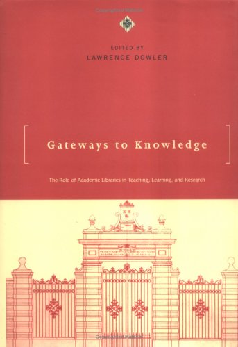 Beispielbild fr Gateways to Knowledge : The Role of Academic Libraries in Teaching, Learning, and Research zum Verkauf von Better World Books