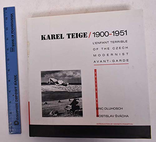 Imagen de archivo de Karel Teige, 1900-1951 : L'Enfant Terrible of the Czech Modernist Avant-Garde a la venta por Better World Books